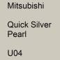 Preview: Mitsubishi, Quick Silver Pearl, U04.